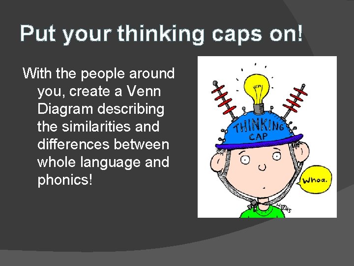 Put your thinking caps on! With the people around you, create a Venn Diagram