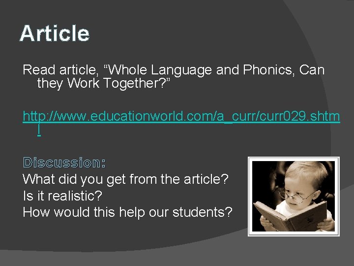 Article Read article, “Whole Language and Phonics, Can they Work Together? ” http: //www.