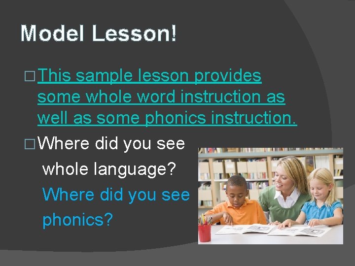 Model Lesson! � This sample lesson provides some whole word instruction as well as