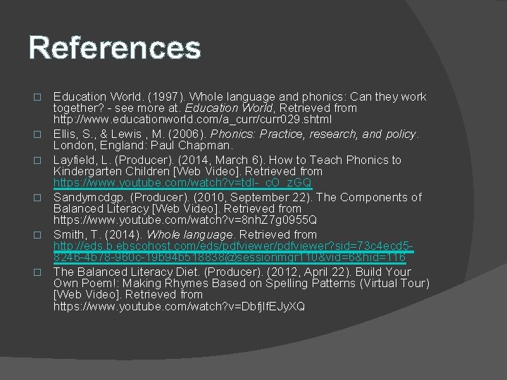 References � � � Education World. (1997). Whole language and phonics: Can they work