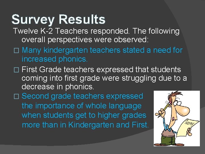 Survey Results Twelve K-2 Teachers responded. The following overall perspectives were observed: � Many