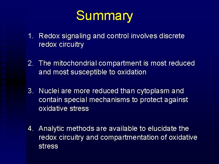 Summary 1. Redox signaling and control involves discrete redox circuitry 2. The mitochondrial compartment