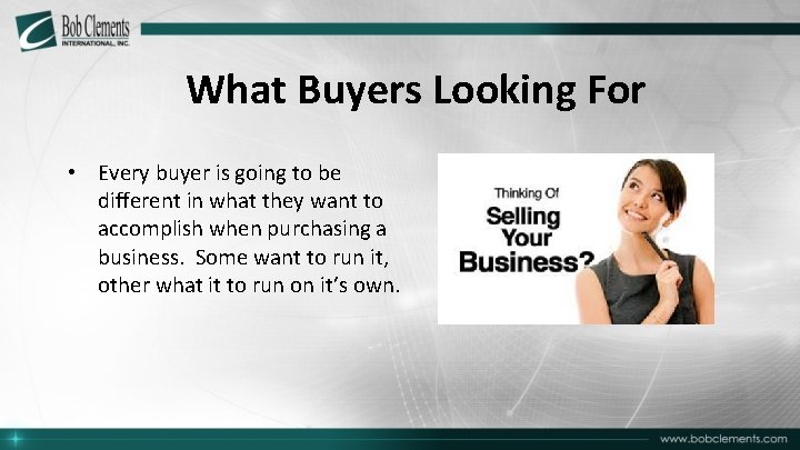 What Buyers Looking For • Every buyer is going to be different in what