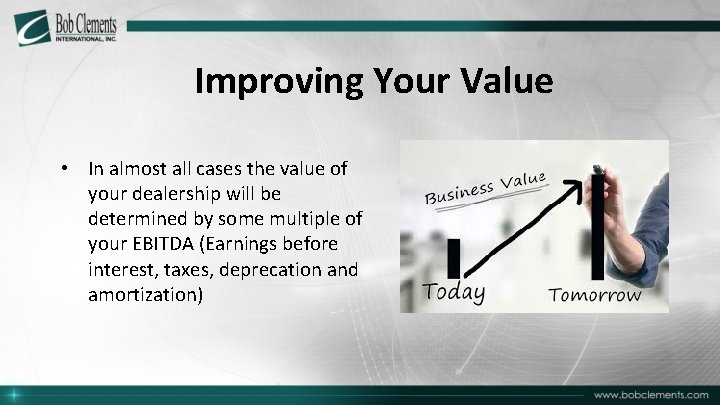 Improving Your Value • In almost all cases the value of your dealership will