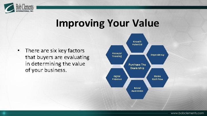 Improving Your Value Growth Potential • There are six key factors that buyers are
