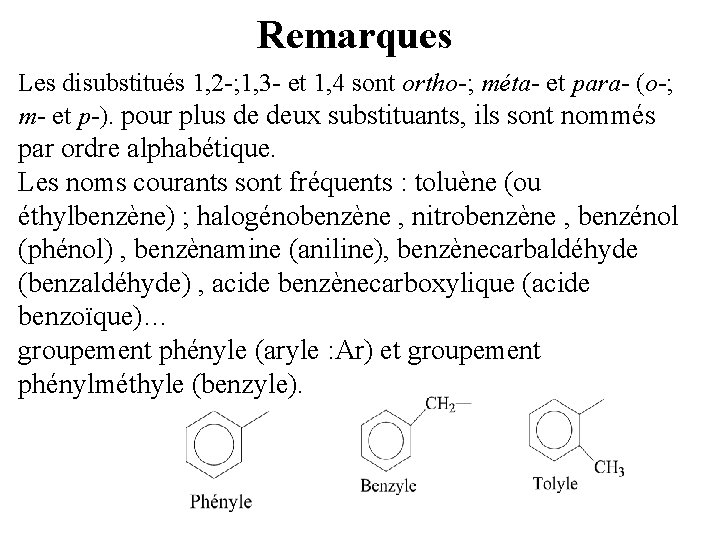 Remarques Les disubstitués 1, 2 -; 1, 3 - et 1, 4 sont ortho-;