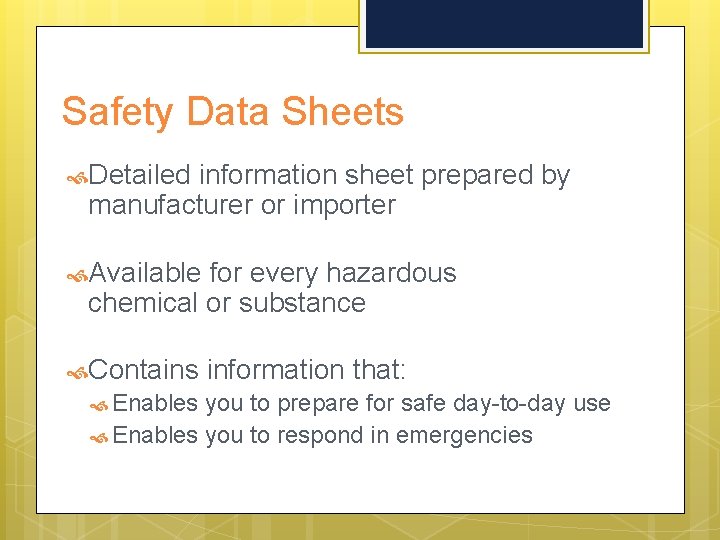 Safety Data Sheets Detailed information sheet prepared by manufacturer or importer Available for every