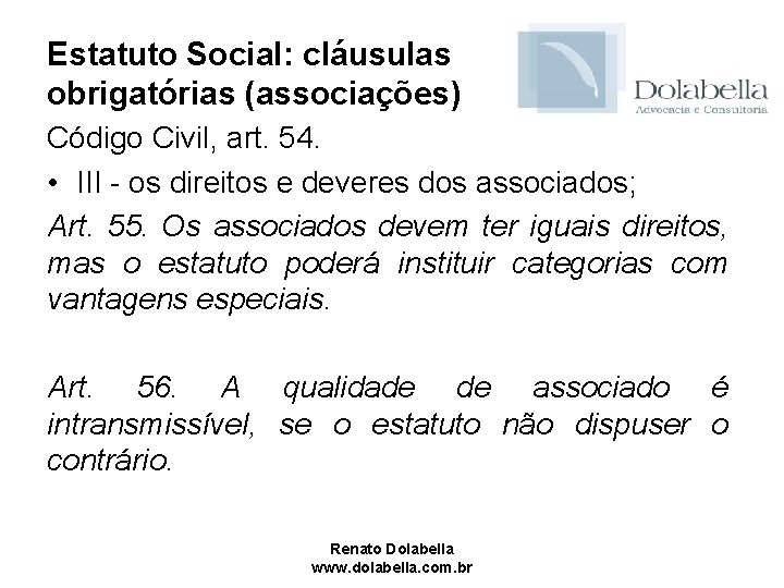 Estatuto Social: cláusulas obrigatórias (associações) Código Civil, art. 54. • III - os direitos