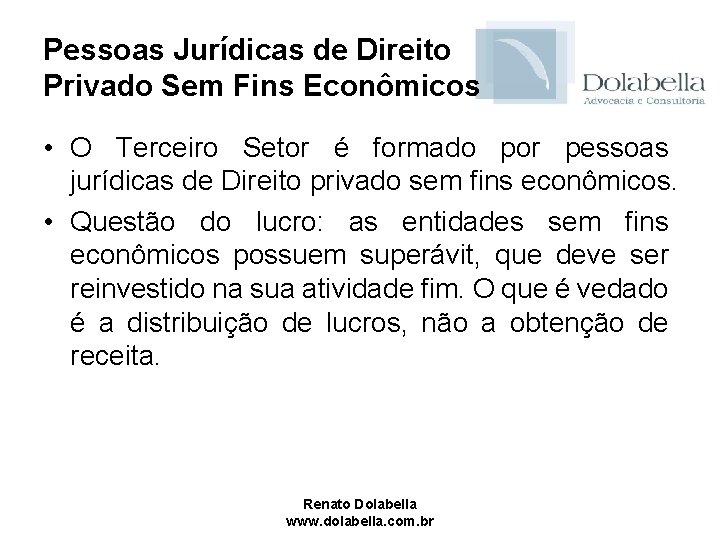 Pessoas Jurídicas de Direito Privado Sem Fins Econômicos • O Terceiro Setor é formado