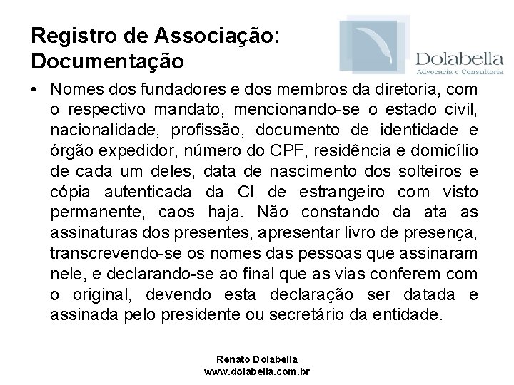 Registro de Associação: Documentação • Nomes dos fundadores e dos membros da diretoria, com