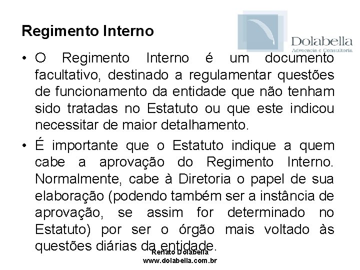 Regimento Interno • O Regimento Interno é um documento facultativo, destinado a regulamentar questões