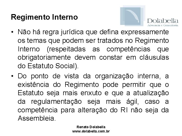 Regimento Interno • Não há regra jurídica que defina expressamente os temas que podem