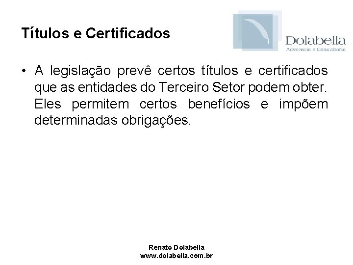 Títulos e Certificados • A legislação prevê certos títulos e certificados que as entidades