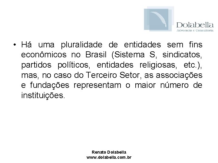  • Há uma pluralidade de entidades sem fins econômicos no Brasil (Sistema S,