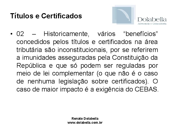 Títulos e Certificados • 02 – Historicamente, vários “benefícios” concedidos pelos títulos e certificados