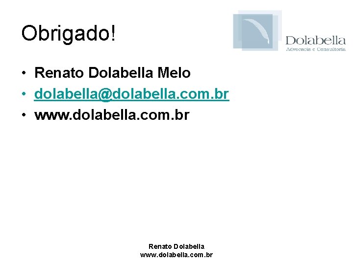 Obrigado! • Renato Dolabella Melo • dolabella@dolabella. com. br • www. dolabella. com. br