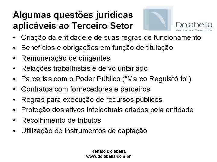 Algumas questões jurídicas aplicáveis ao Terceiro Setor • • • Criação da entidade e