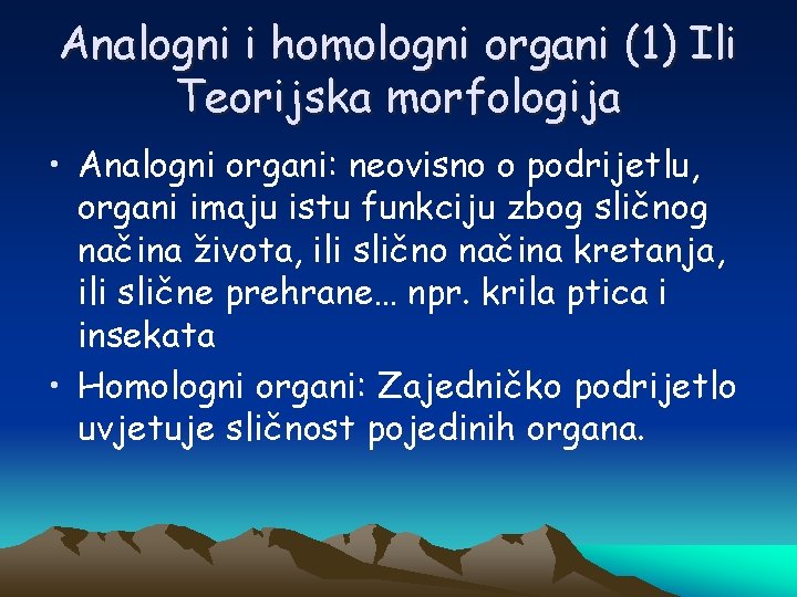 Analogni i homologni organi (1) Ili Teorijska morfologija • Analogni organi: neovisno o podrijetlu,
