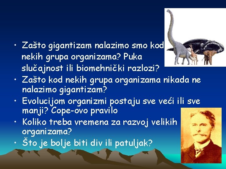  • Zašto gigantizam nalazimo smo kod nekih grupa organizama? Puka slučajnost ili biomehnički