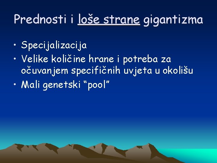 Prednosti i loše strane gigantizma • Specijalizacija • Velike količine hrane i potreba za