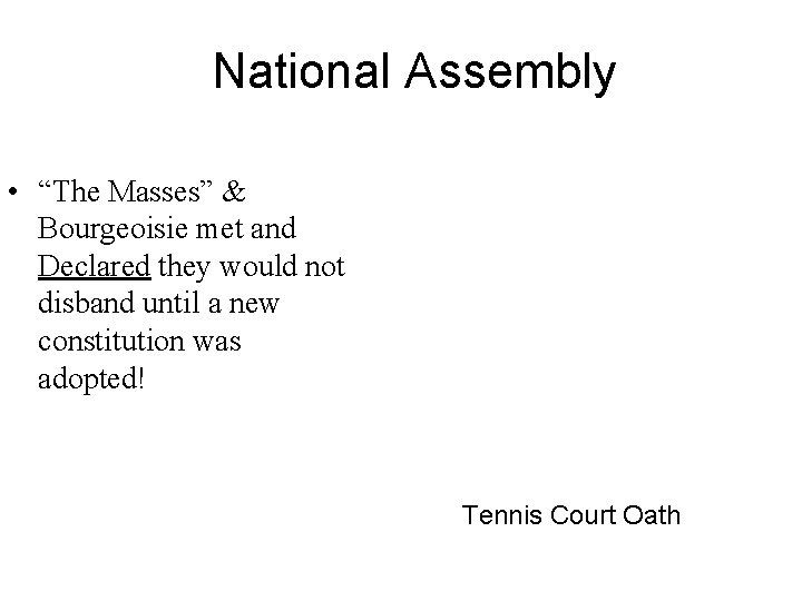 National Assembly • “The Masses” & Bourgeoisie met and Declared they would not disband