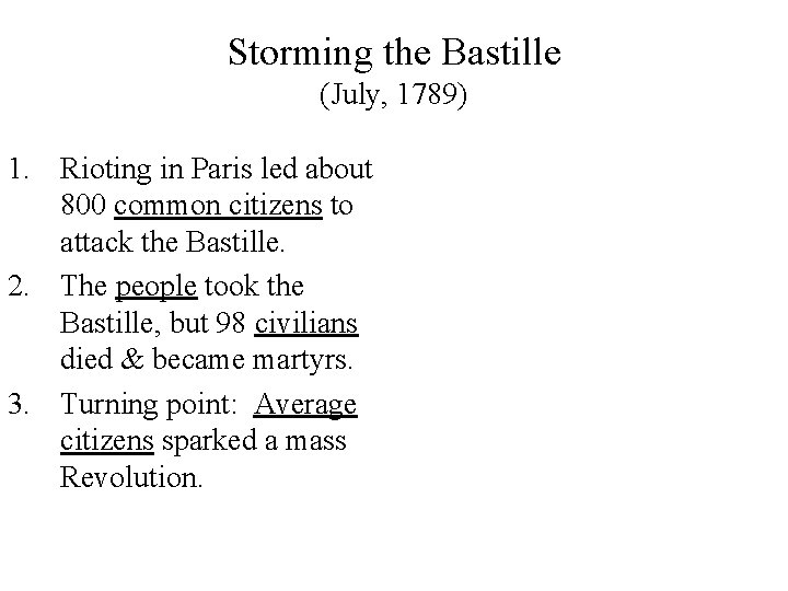 Storming the Bastille (July, 1789) 1. Rioting in Paris led about 800 common citizens