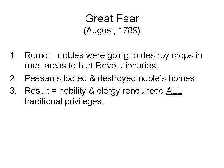 Great Fear (August, 1789) 1. Rumor: nobles were going to destroy crops in rural