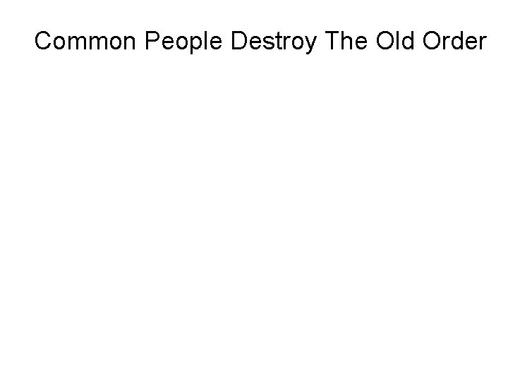 Common People Destroy The Old Order 