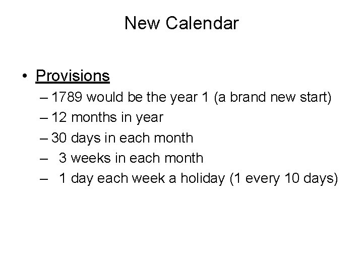 New Calendar • Provisions – 1789 would be the year 1 (a brand new
