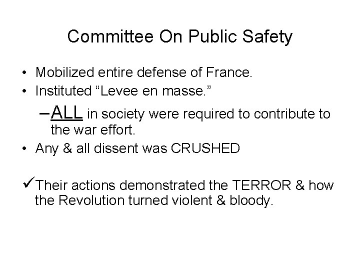 Committee On Public Safety • Mobilized entire defense of France. • Instituted “Levee en