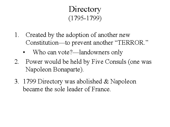 Directory (1795 -1799) 1. Created by the adoption of another new Constitution—to prevent another