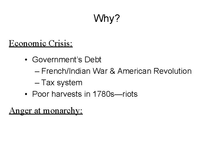 Why? Economic Crisis: • Government’s Debt – French/Indian War & American Revolution – Tax