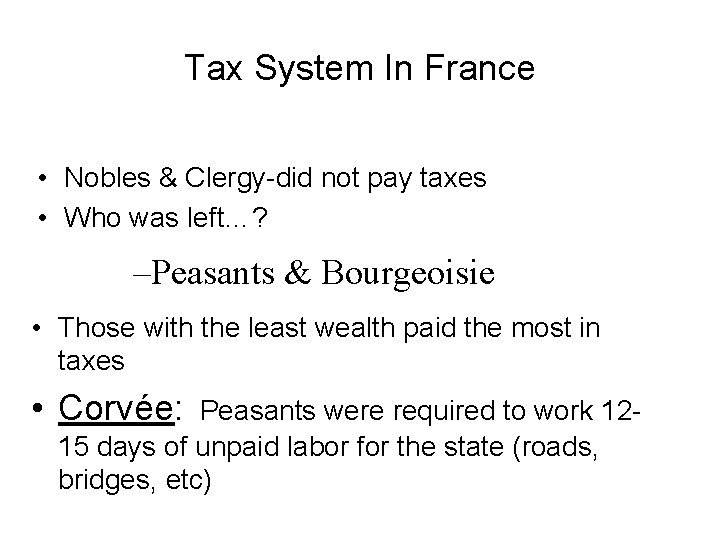 Tax System In France • Nobles & Clergy-did not pay taxes • Who was