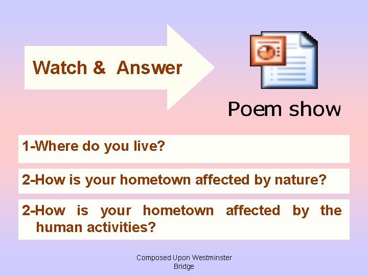 Watch & Answer 1 -Where do you live? 2 -How is your hometown affected
