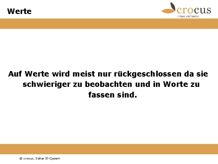 Werte Auf Werte wird meist nur rückgeschlossen da sie schwieriger zu beobachten und in