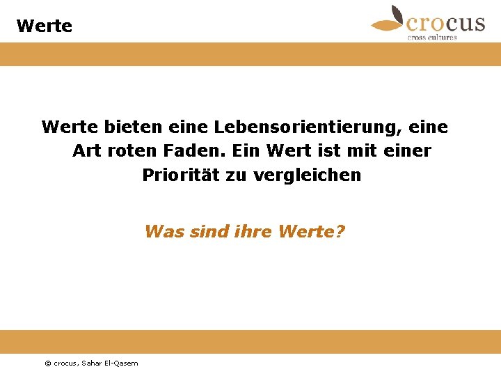 Werte bieten eine Lebensorientierung, eine Art roten Faden. Ein Wert ist mit einer Priorität