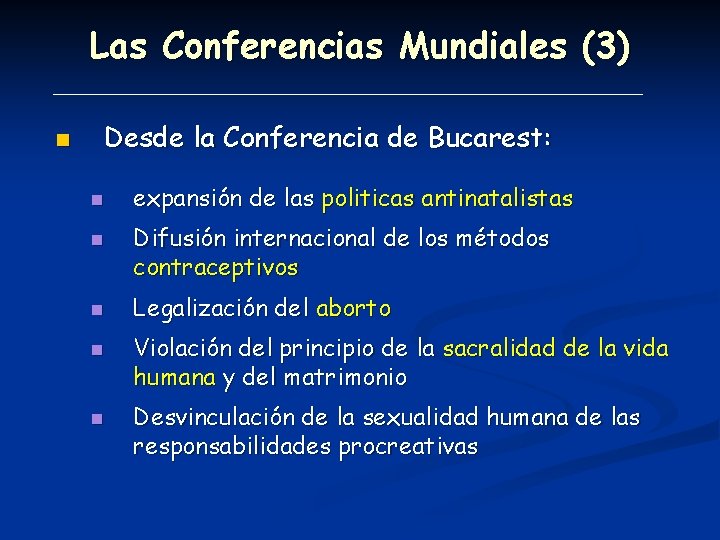Las Conferencias Mundiales (3) n Desde la Conferencia de Bucarest: n n n expansión