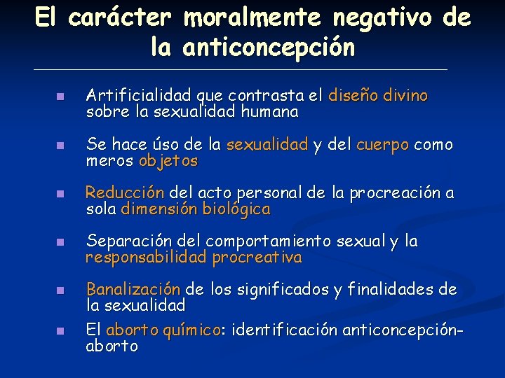 El carácter moralmente negativo de la anticoncepción n Artificialidad que contrasta el diseño divino