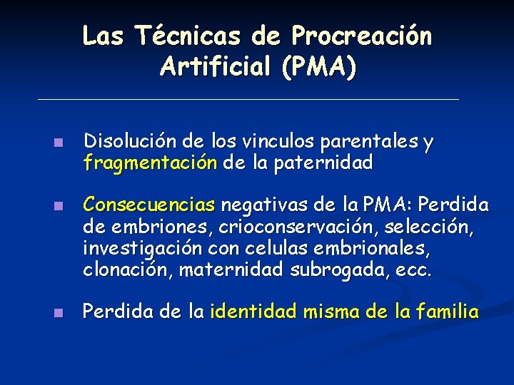 Las Técnicas de Procreación Artificial (PMA) n n n Disolución de los vinculos parentales