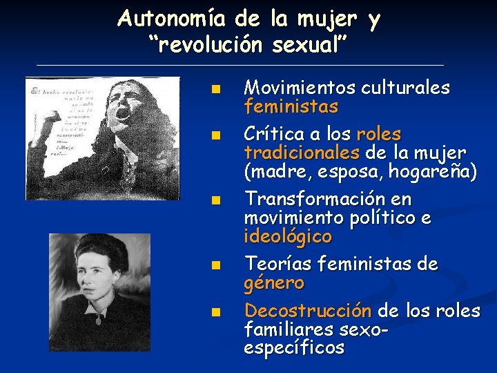 Autonomía de la mujer y “revolución sexual” n n n Movimientos culturales feministas Crítica