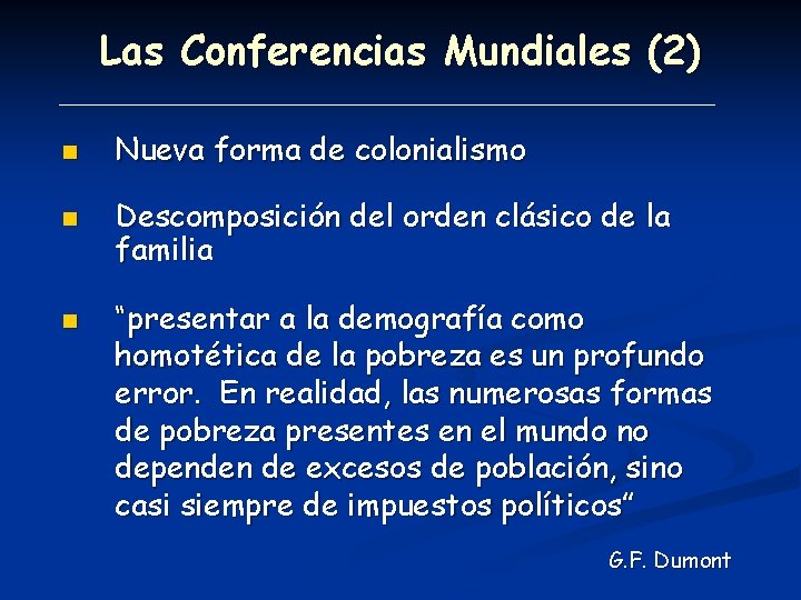 Las Conferencias Mundiales (2) n n n Nueva forma de colonialismo Descomposición del orden