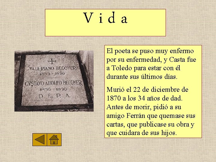 Vida El poeta se puso muy enfermo por su enfermedad, y Casta fue a