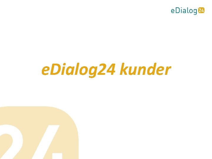 e. Dialog 24 kunder 