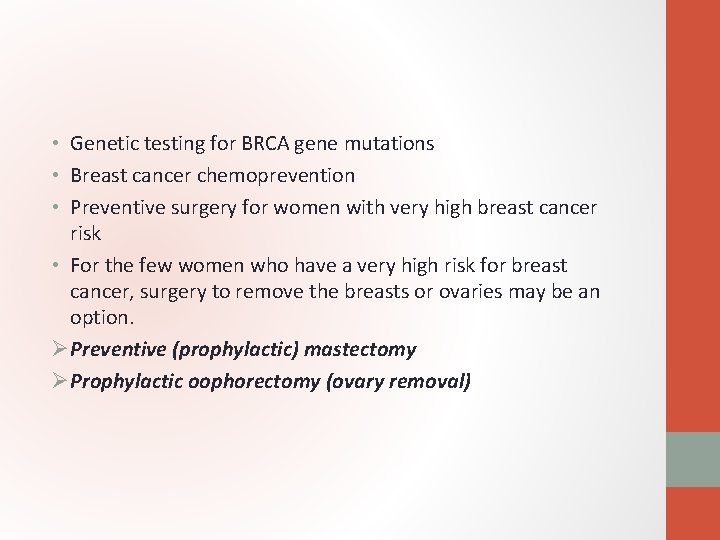  • Genetic testing for BRCA gene mutations • Breast cancer chemoprevention • Preventive