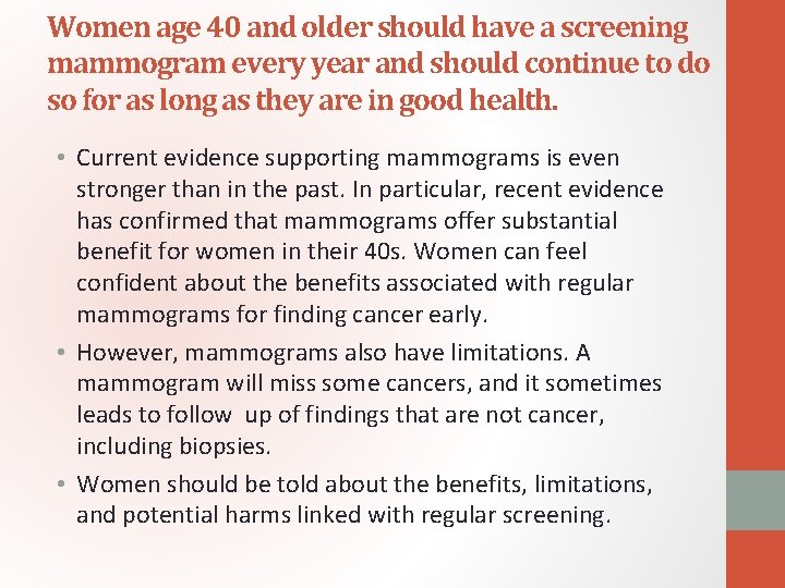 Women age 40 and older should have a screening mammogram every year and should