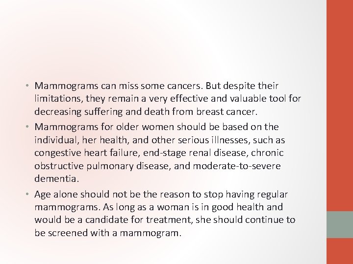  • Mammograms can miss some cancers. But despite their limitations, they remain a