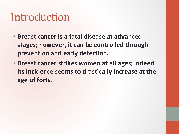 Introduction • Breast cancer is a fatal disease at advanced stages; however, it can