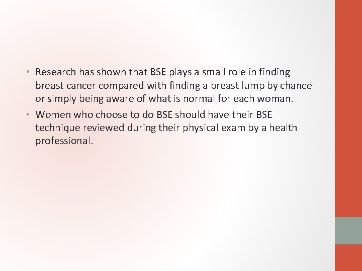  • Research has shown that BSE plays a small role in finding breast