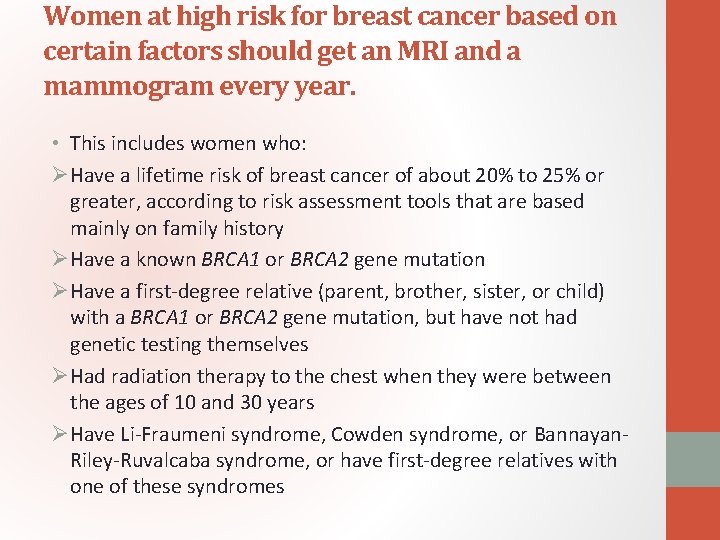 Women at high risk for breast cancer based on certain factors should get an