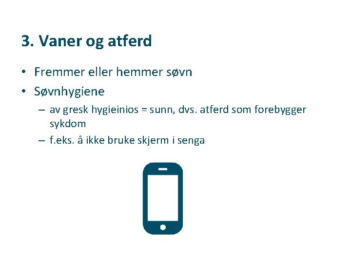 3. Vaner og atferd • Fremmer eller hemmer søvn • Søvnhygiene – av gresk